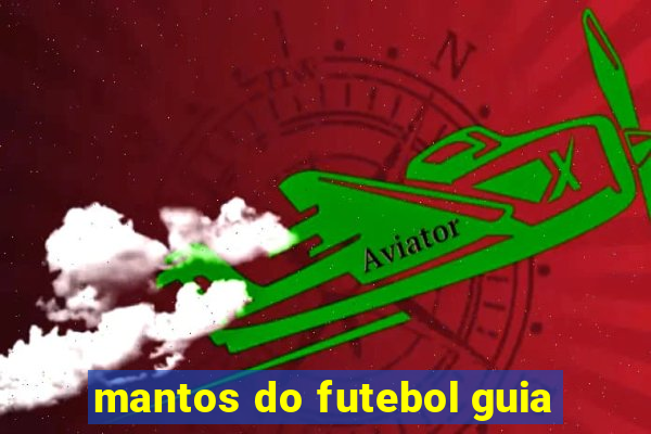 mantos do futebol guia